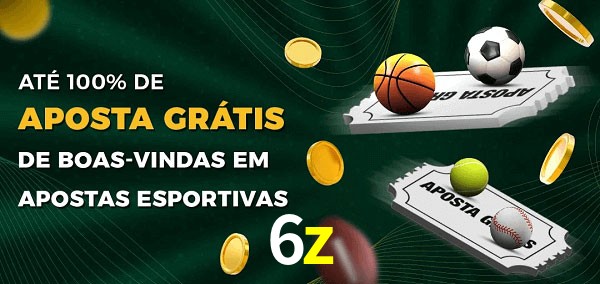 6z Ate 100% de Aposta Gratis
